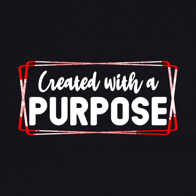 Created for a purpose by joyjeff